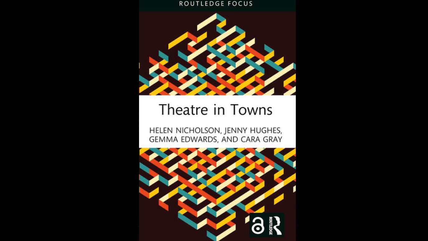 Theatre in Towns-1st Edition By Helen Nicholson, Jenny Hughes, Gemma Edwards, Cara Gray